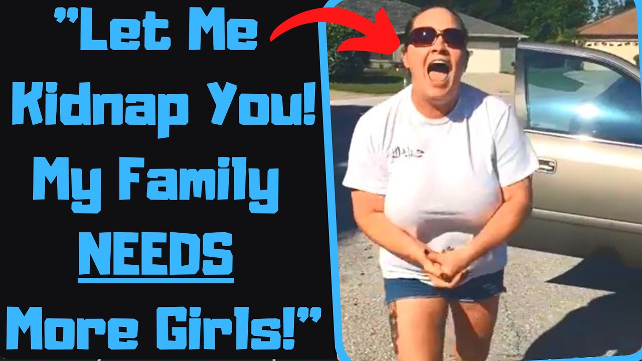 r/EntitledPeople - Psycho Karen Tries to KIDNAP ME! Says She Needs a Daughter!