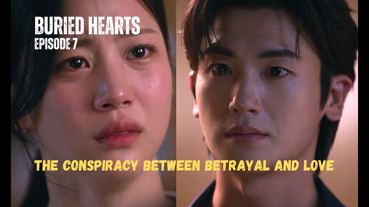 BURIED HEARTS 2025 K-DRAMA | IT HURTS SO MUCH THAT HE WANTS TO DIE | EXPLAINED IN ENGLISH EP 7