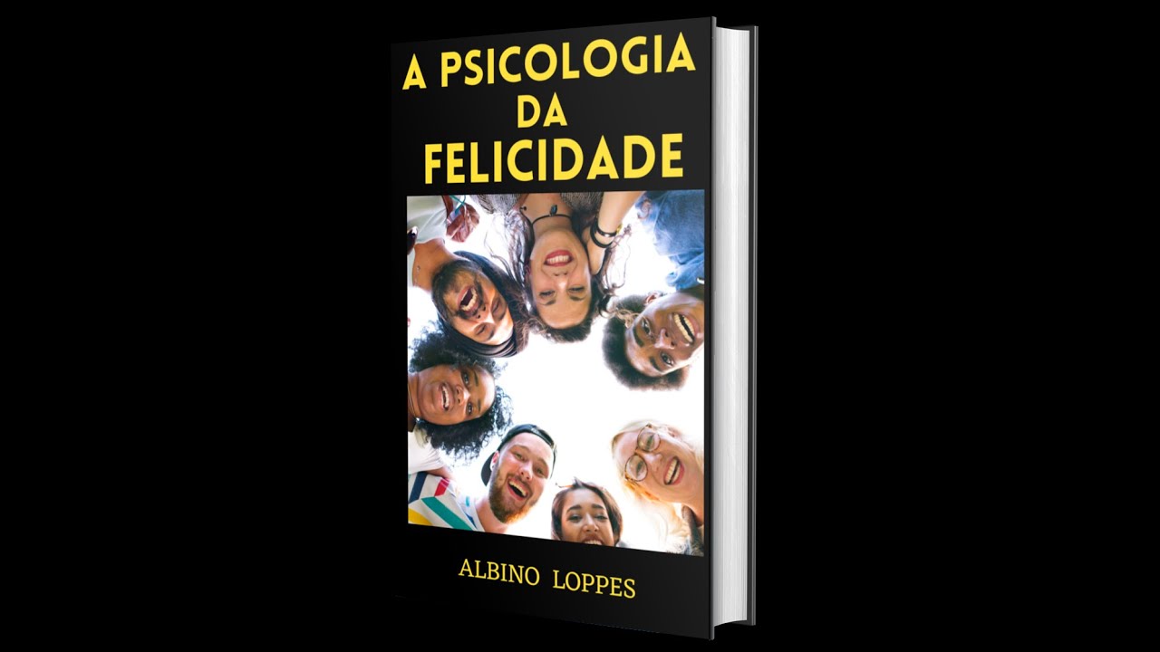 A PSICOLOGIA DA FELICIDADE #psicologia #felicidade #inteligenciaemocional