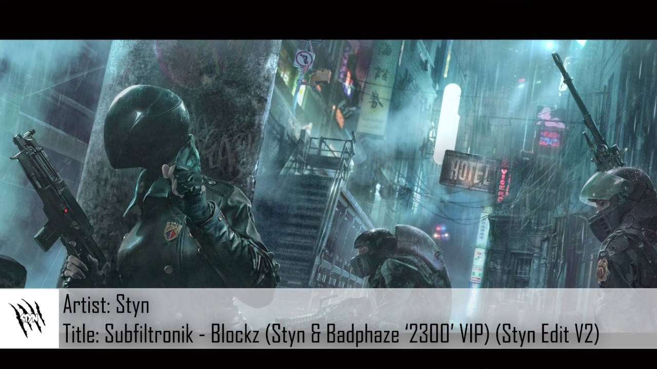 [Dubstep] Subfiltronik - Blockz (Styn & Badphaze '2300' VIP) (Styn Edit V2) (Free Download)