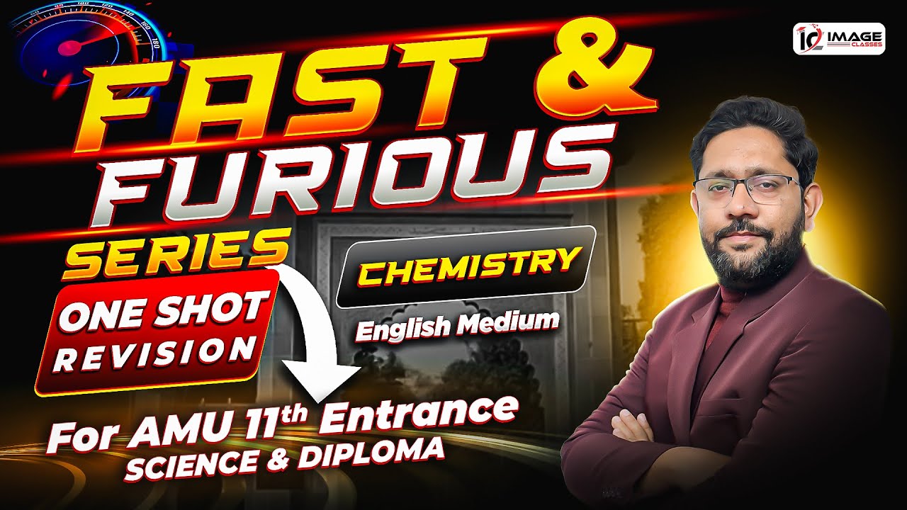 Fast & Furious Series | Complete Chemistry in One Shot | AMU 11th Science & Diploma | Image Classes