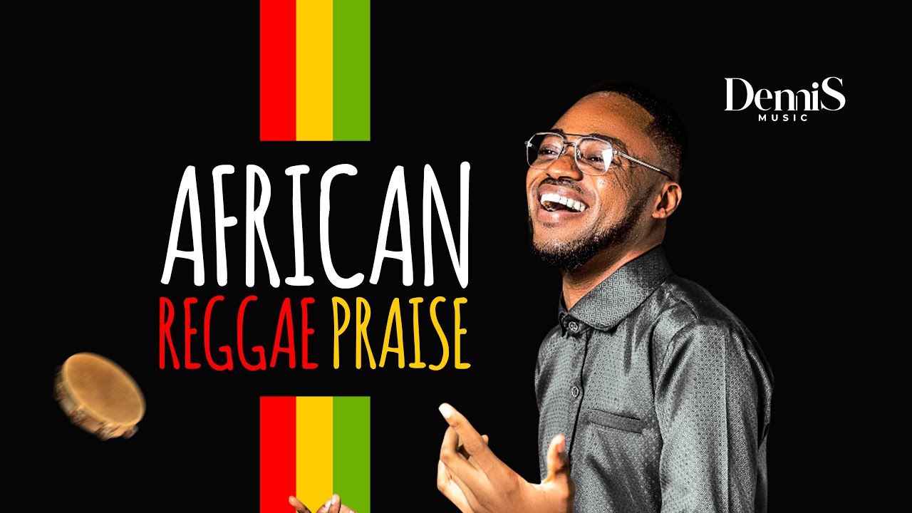 African Reggae Praise - DenniS