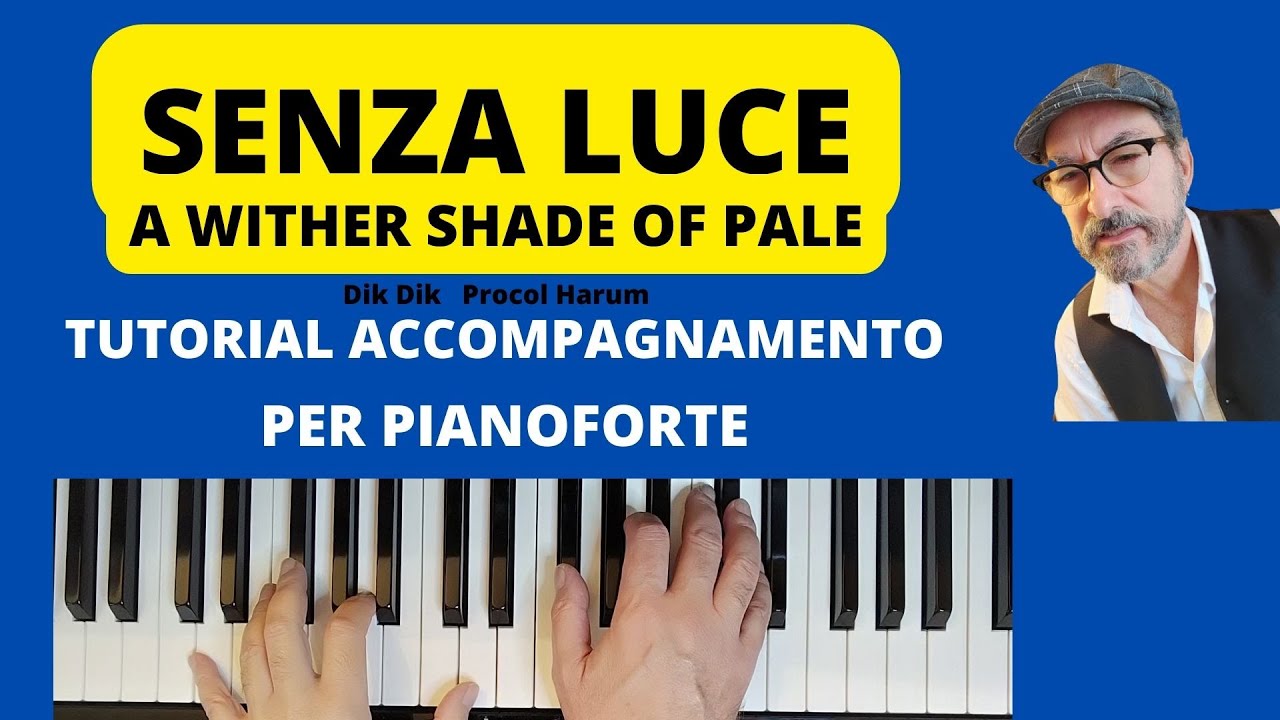 SENZA LUCE  (A Whiter Shade of Pale) dei Dik Dik e Procol Harum tutorial accompagnamento per piano
