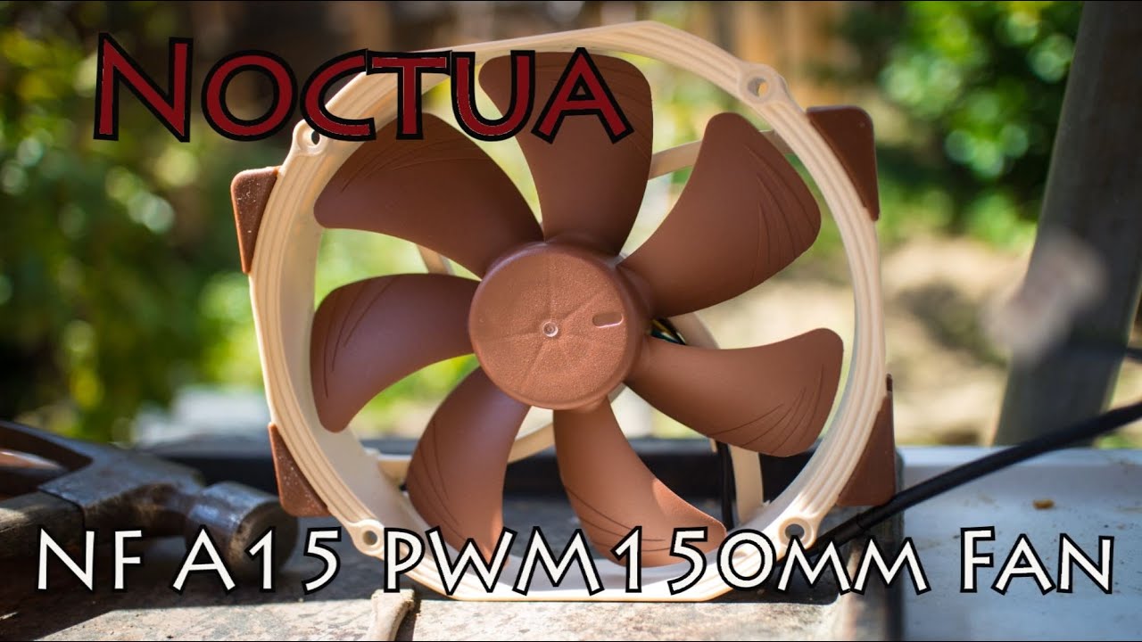 Noctua NF A-15 150mm Fan: Quick Look