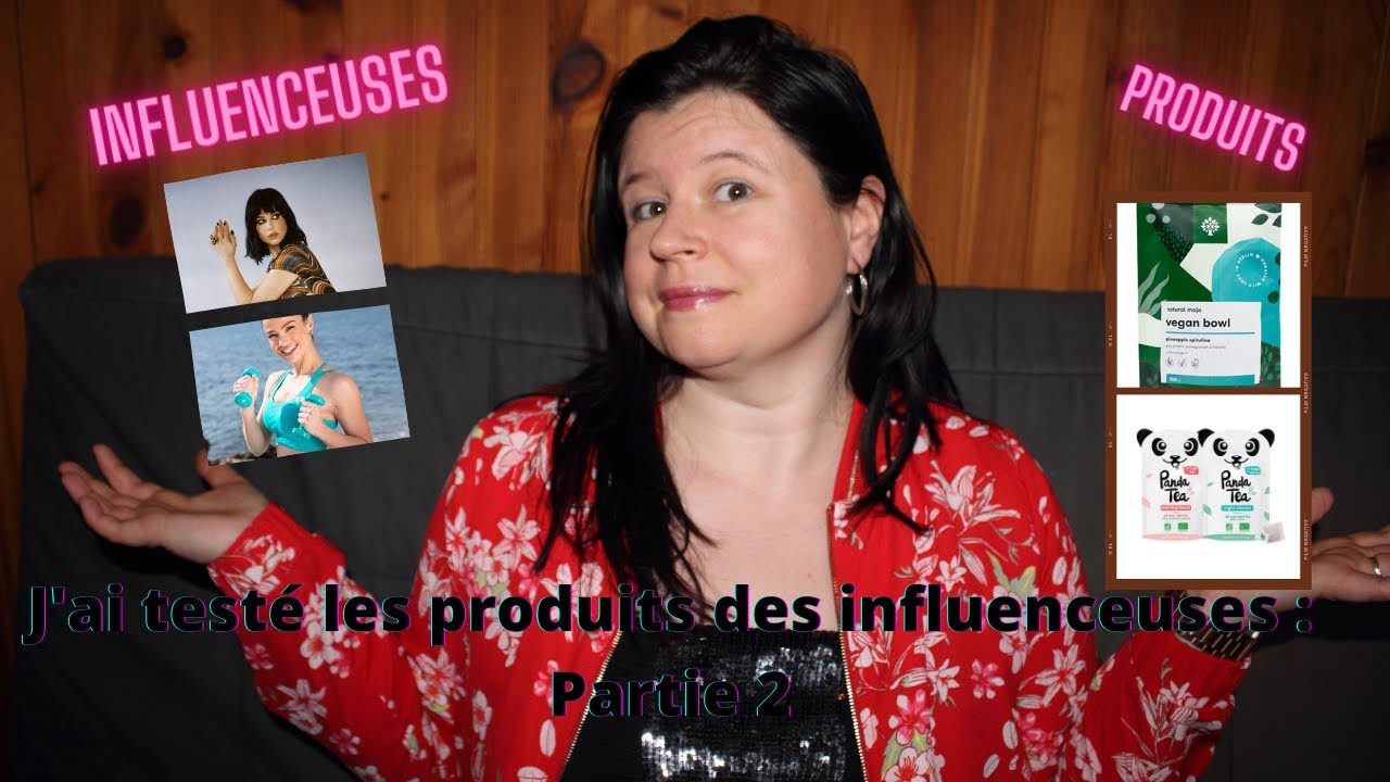 J'ai testé les produits des influenceuses : partie 2