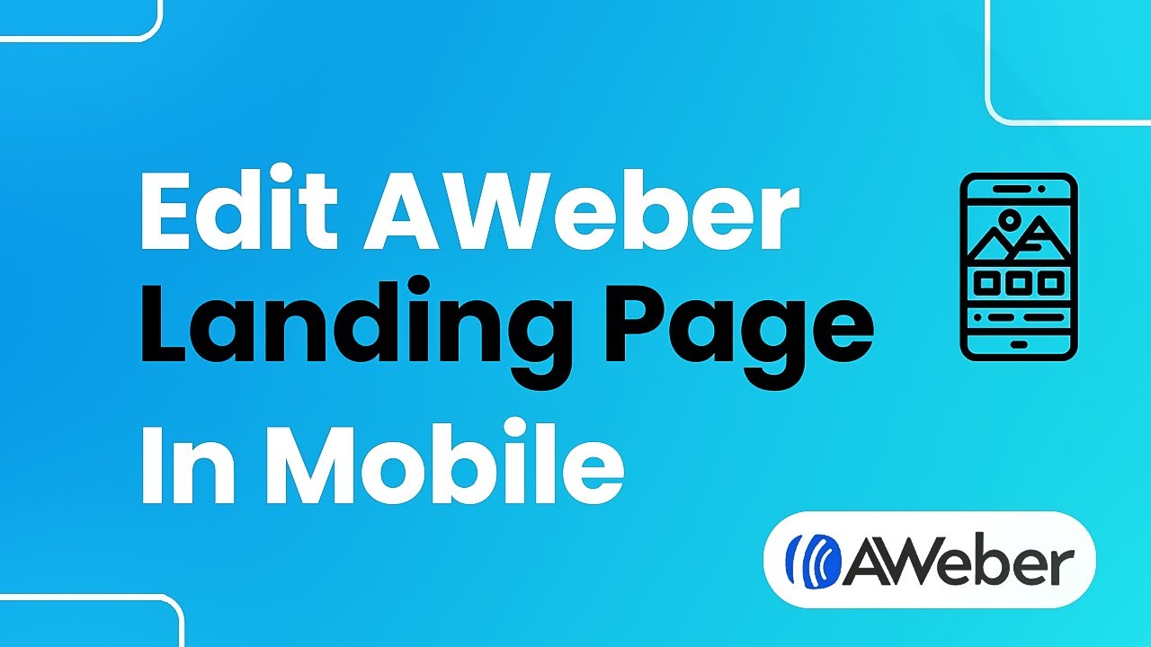 How to Edit AWeber Landing Page in Mobile (Step-by-Step)