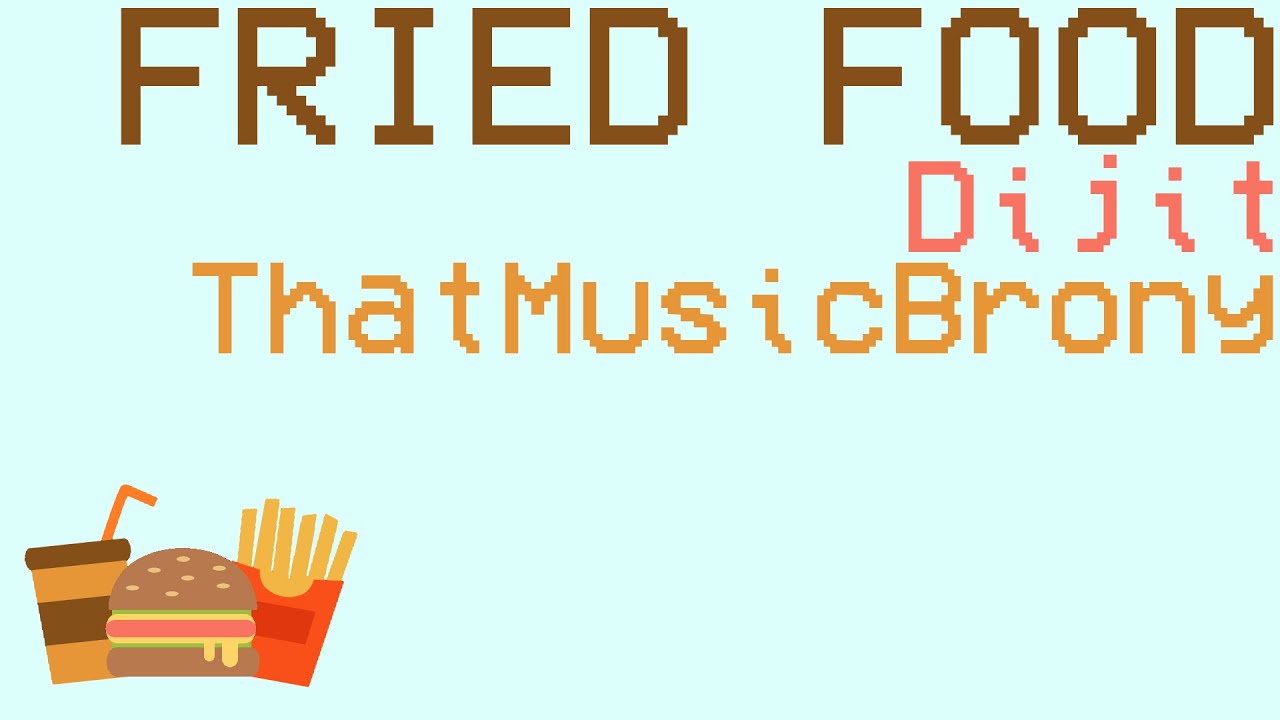 Dijit & ThatMusicBrony - Fried Food