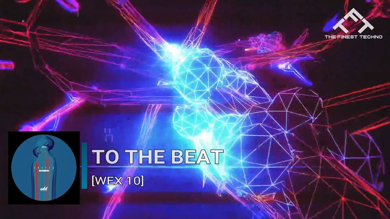 [ Wex 10 ] - To The Beat [Original Mix] [Odd Recordings]