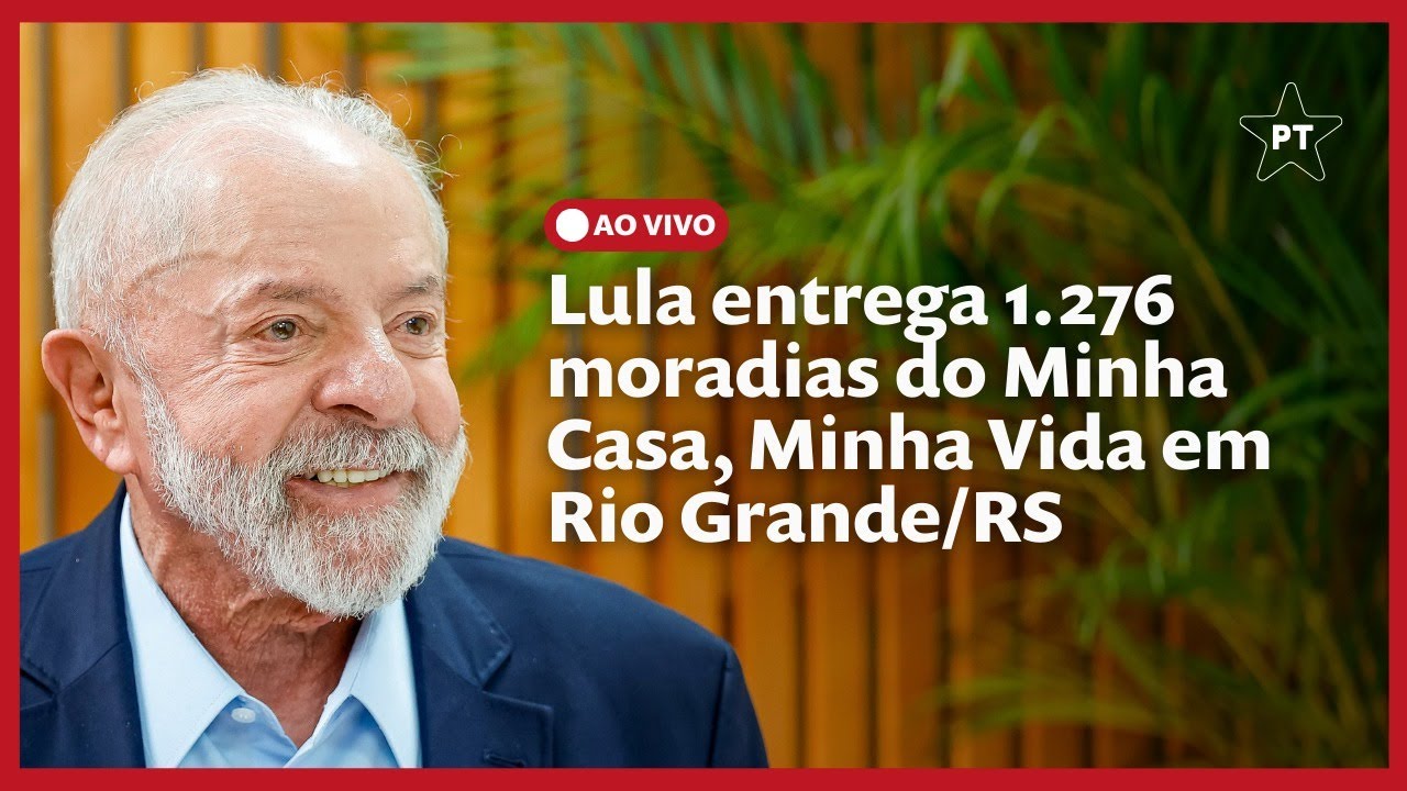 Lula entrega 1.276 moradias do Minha Casa, Minha Vida em Rio Grande/RS