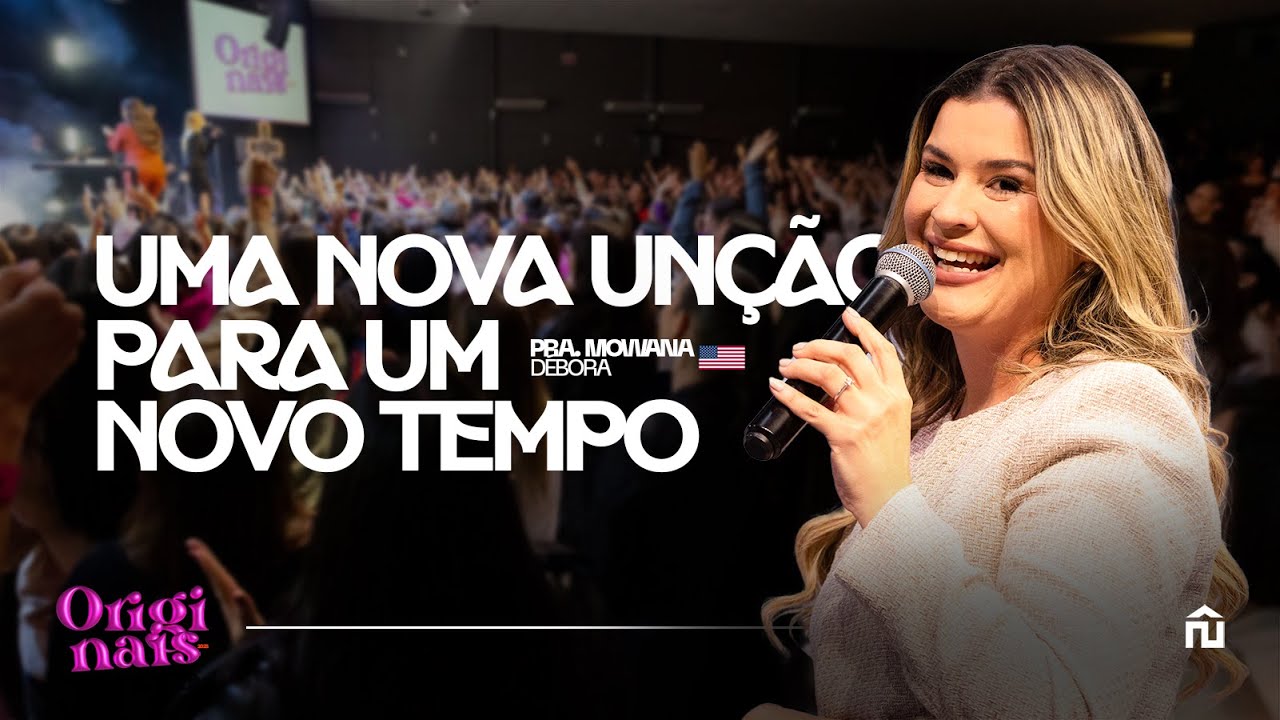 UMA NOVA UNÇÃO PARA UM NOVO TEMPO | CONF ORIGINAIS | 3ªSESSÃO | PRA MOWANA DÉBORA