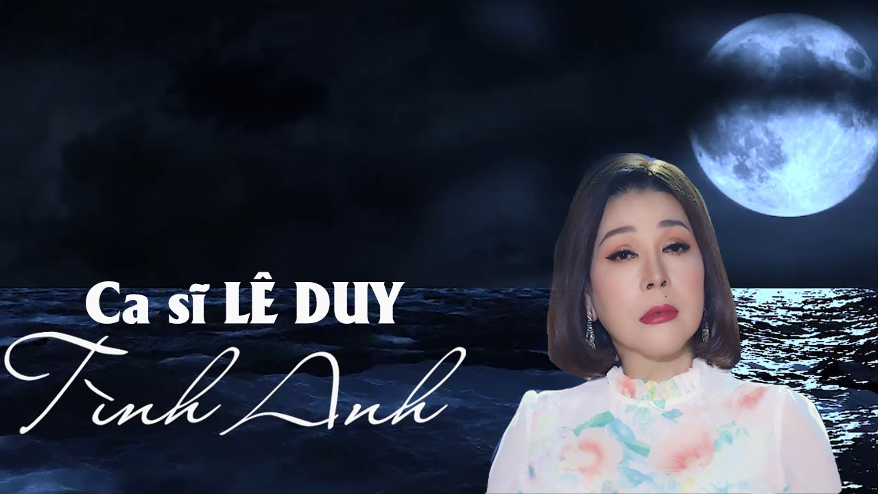 Tình Anh - Ca sĩ Lê Duy | Sáng tác Đình Dũng | Nhạc Trữ Tình Hay Nhất | Nhạc Vàng Bolero Hay Nhất