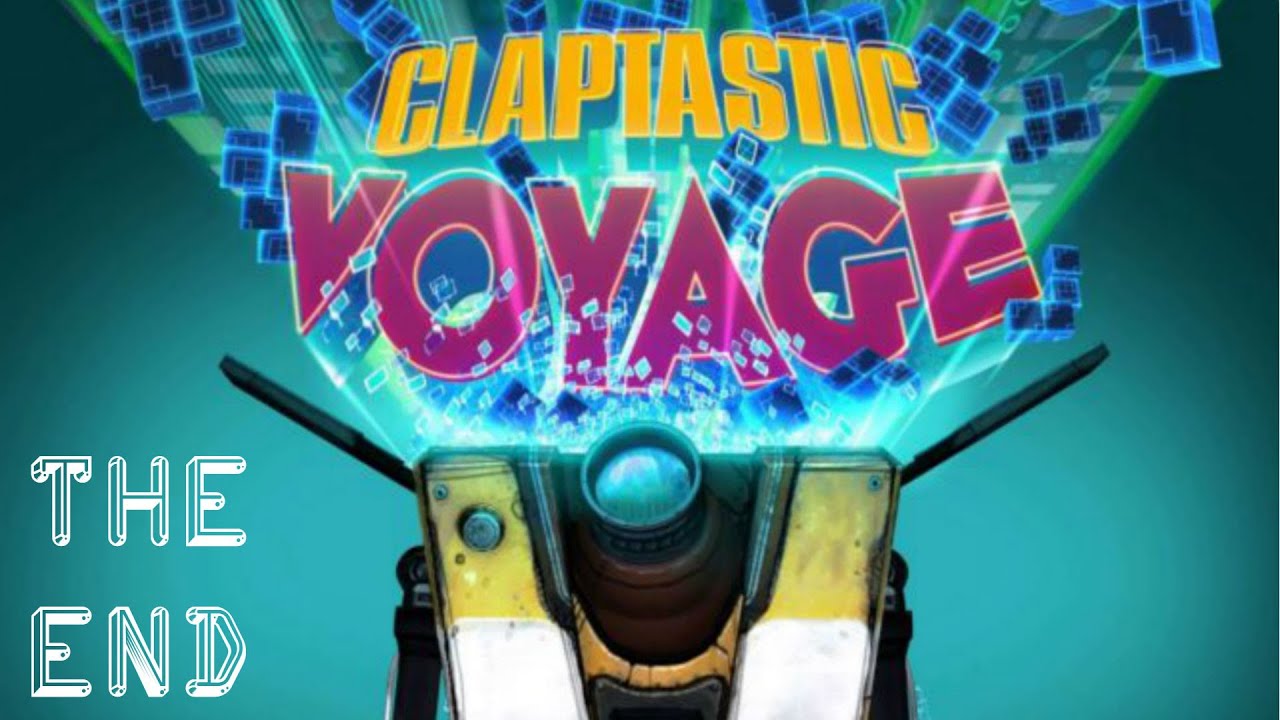 Borderlands The Pre Sequel Claptastic Voyage Gameplay Walkthrough Part 6 (The End)