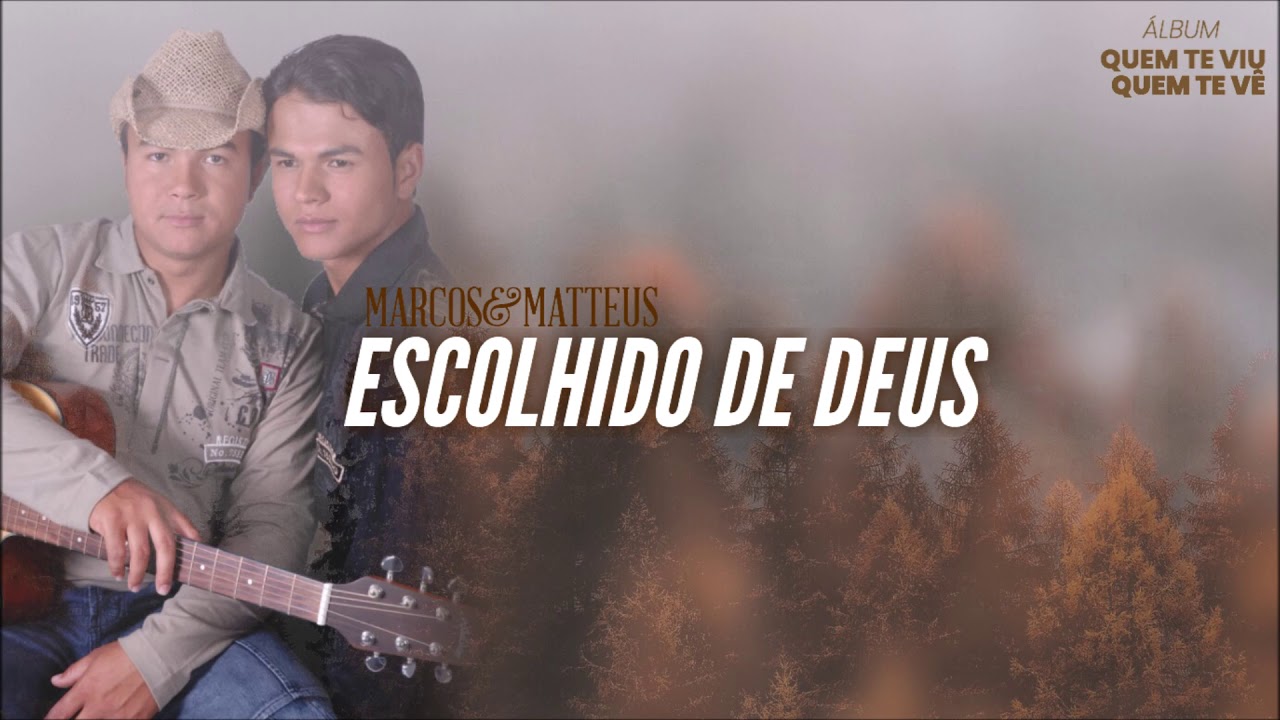 Marcos e Matteus - Escolhido de Deus l Álbum Quem Te Viu, Quem Te Vê