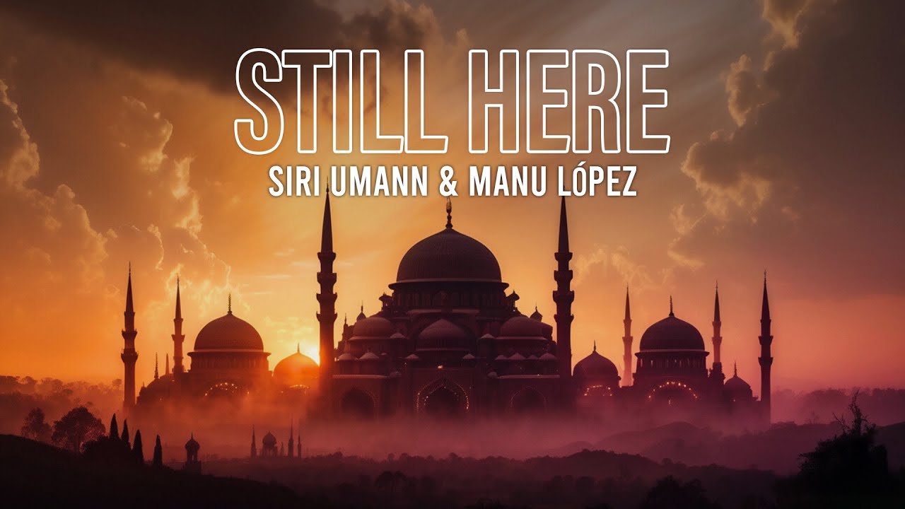 SIRI UMANN + MANU LOPEZ: Still Here, Ambient Music Chill Lounge for Relaxation