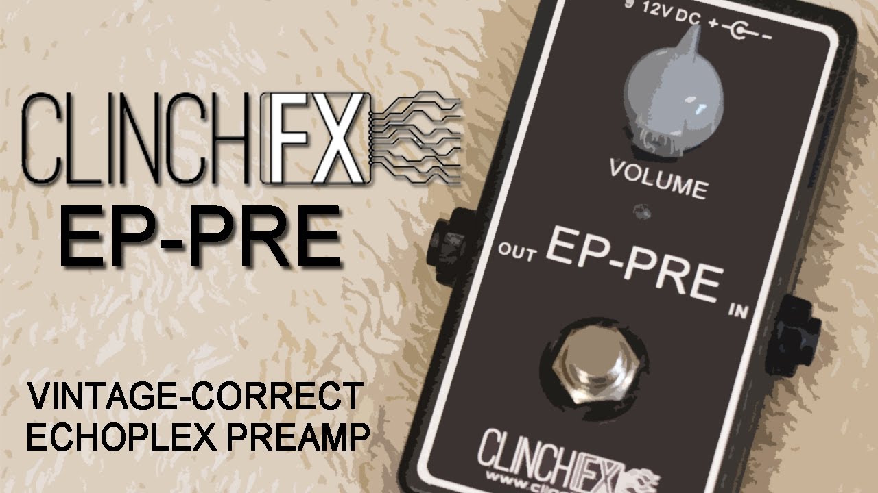 ClinchFX EP-Pre: The Pinnacle Of Echoplex Preamps