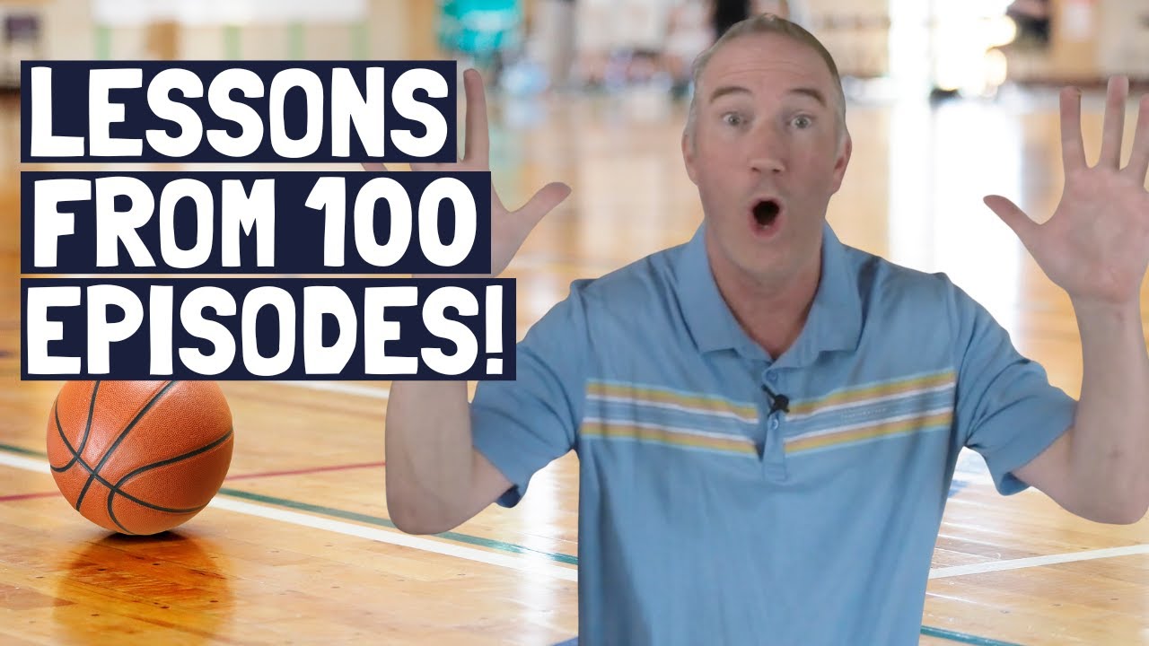 Lessons For HS Basketball Players That I Learned From My First 100 Episodes