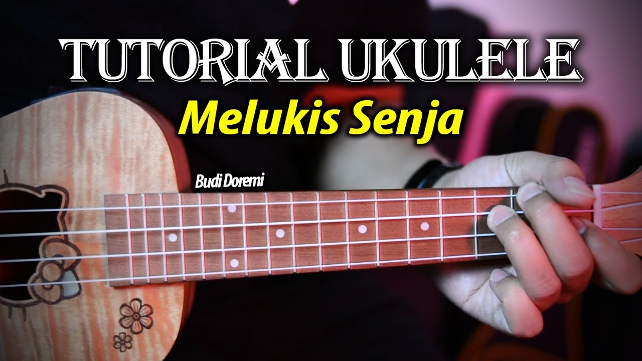 Tutorial Ukulele - MELUKIS SENJA (Budi Doremi)