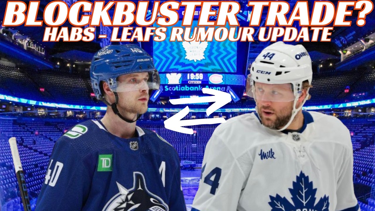 NHL Trade Rumours - Leafs & Canucks Blockbuster? Habs - Leafs Trade Update Gudas Suspension?