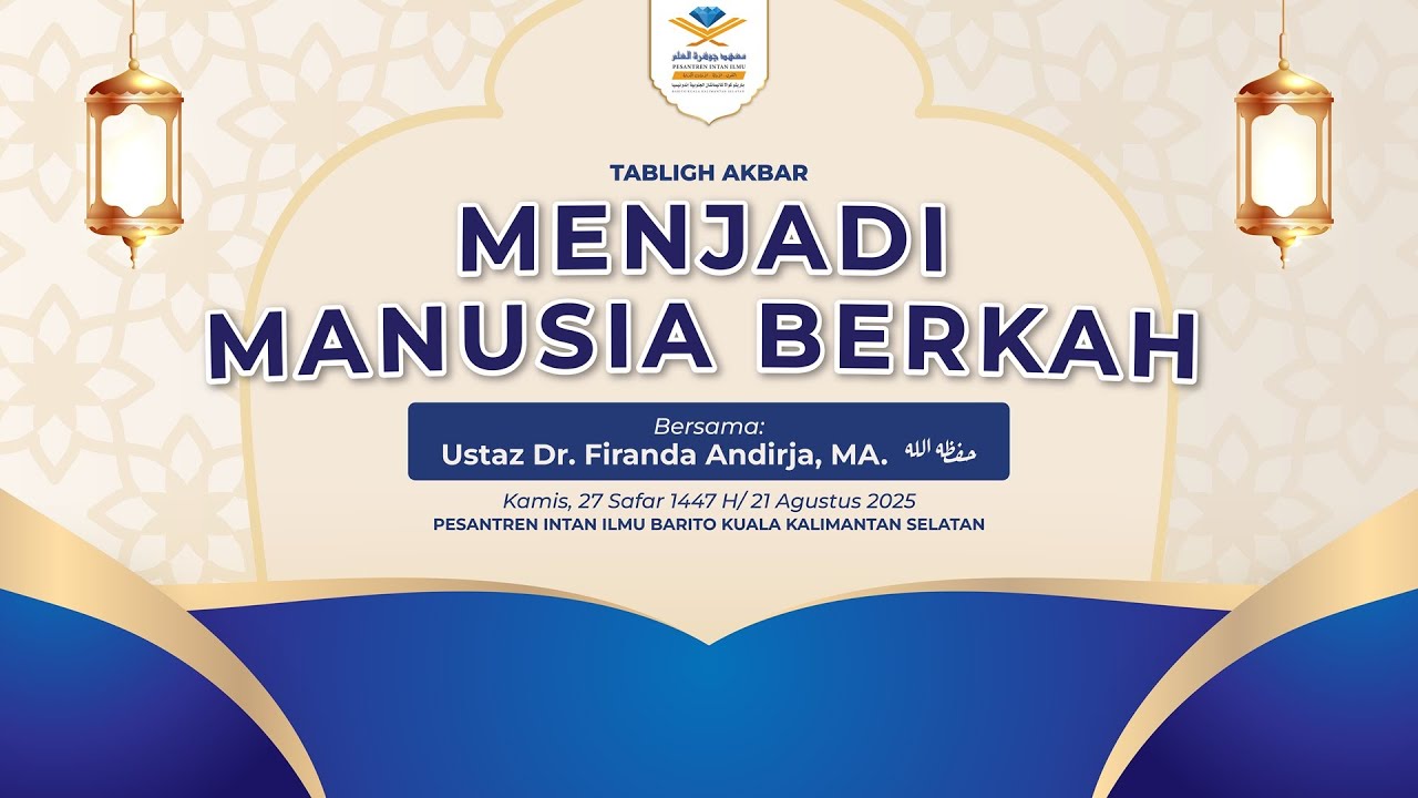 TABLIG AKBAR: USTAZ DR. FIRANDA ANDIRJA, MA., HAFIZHAHULLAH : MENJADI MANUSIA BERKAH [PART 2]