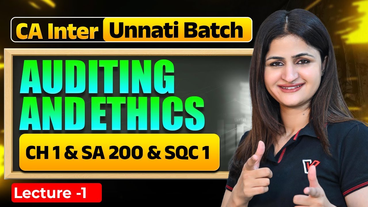 Auditing and Ethics: CH 1 & SA 200 & SQC 1 | CA Inter Unnati Batch | CA Jyoti Deshwal