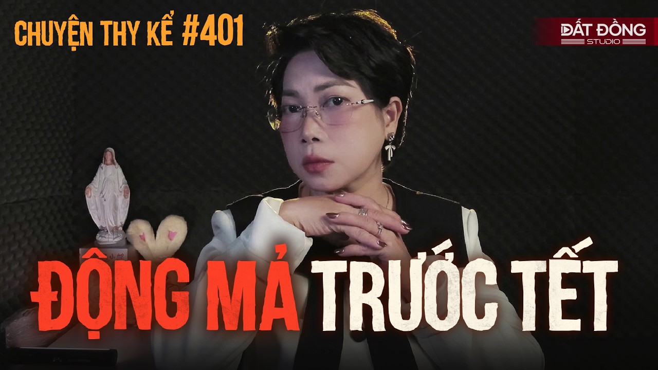 Chuyện t&acirc;m linh Thy kể : ĐỘNG MẢ TRƯỚC TẾT