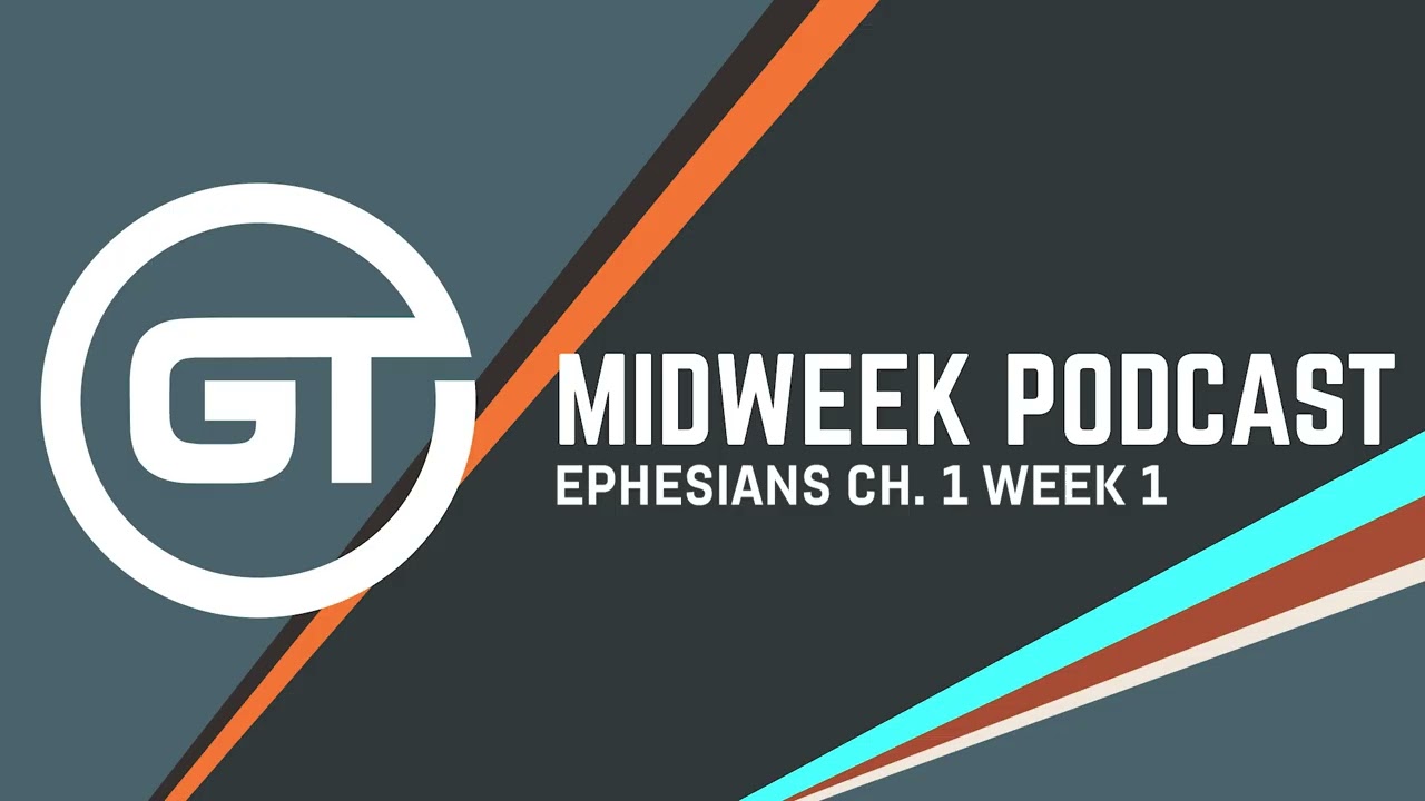 Ephesians - Week 1 // Midweek Podcast