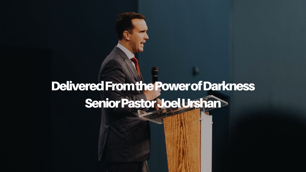 Delivered From The Power of Darkness |  Senior Pastor Joel Urshan | 1.24.24