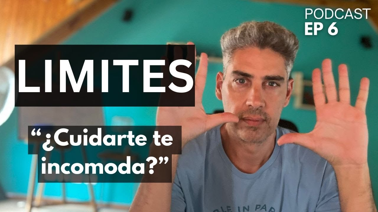Limites. ¿Cuidarte te incomoda? Episodio 6.