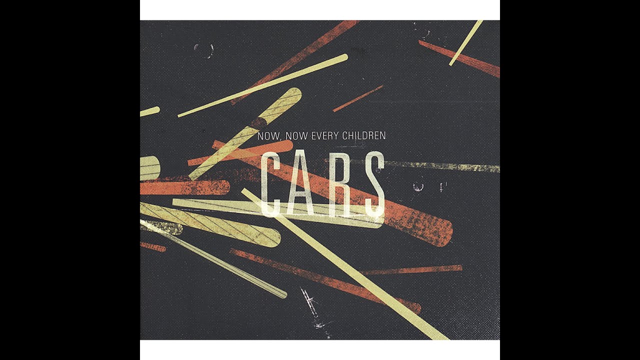 Now, Now Every Children - Cars (Tapete Records) [Full Album]
