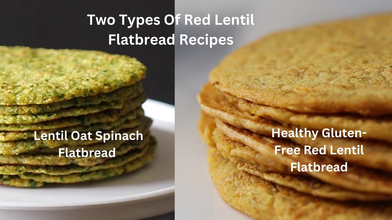 Two Types of Red Lentil Flatbreads | Easy, Healthy, and Gluten-Free Recipes