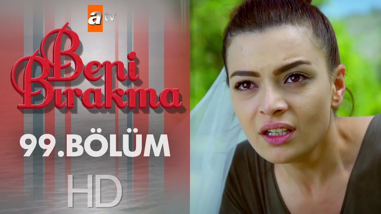 Beni Bırakma 99. Bölüm