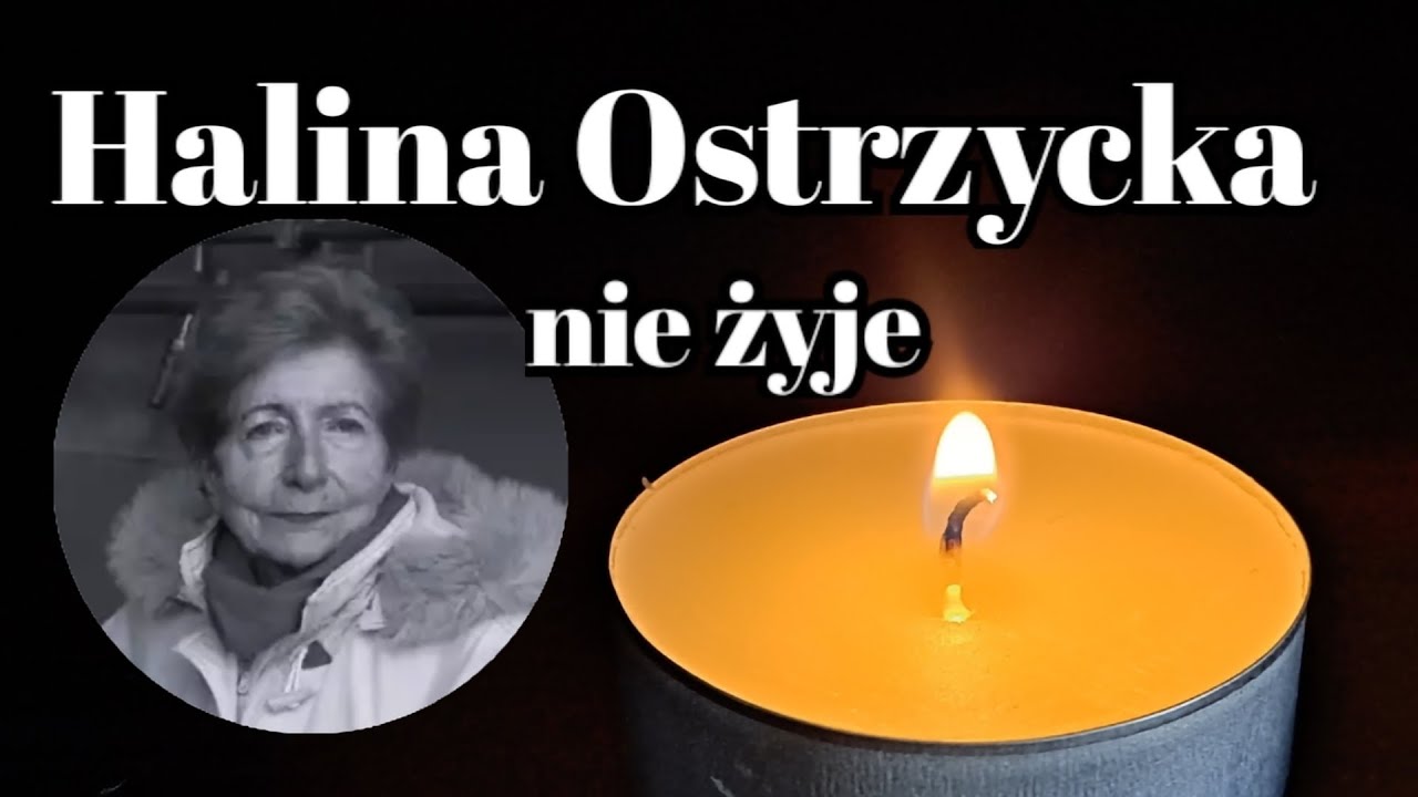 Halina Ostrzycka nie żyje. 