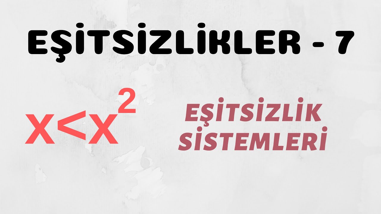 Eşitsizlikler - 7 (Eşitsizlik Sistemleri)
