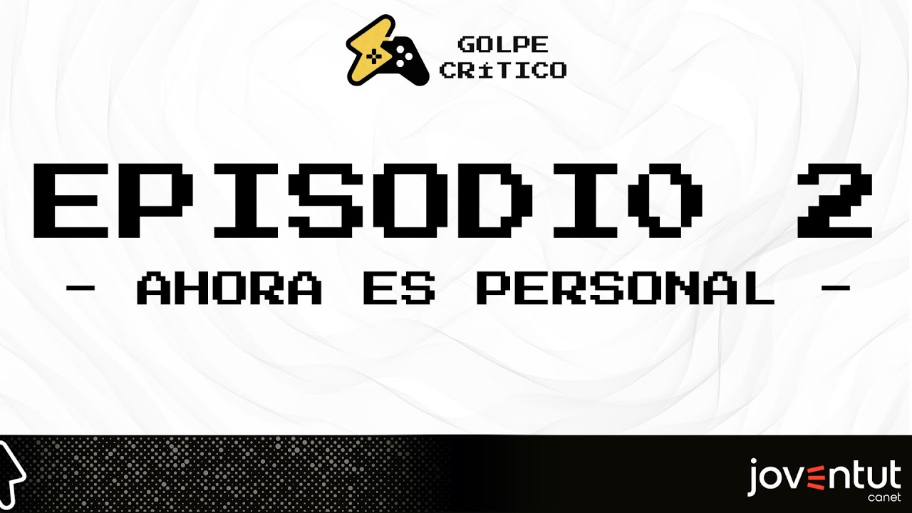 Golpe Crítico #2 | AHORA ES PERSONAL
