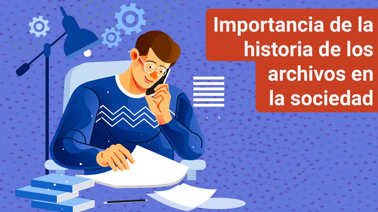 Importancia de la historia de los archivos en la sociedad