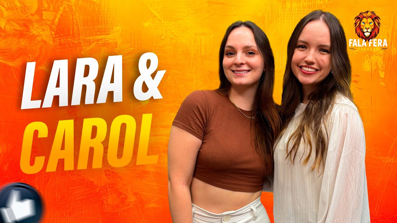 Fala Fera Podcast | Episódio 8:  Lara Nonatto & Maria Carolina