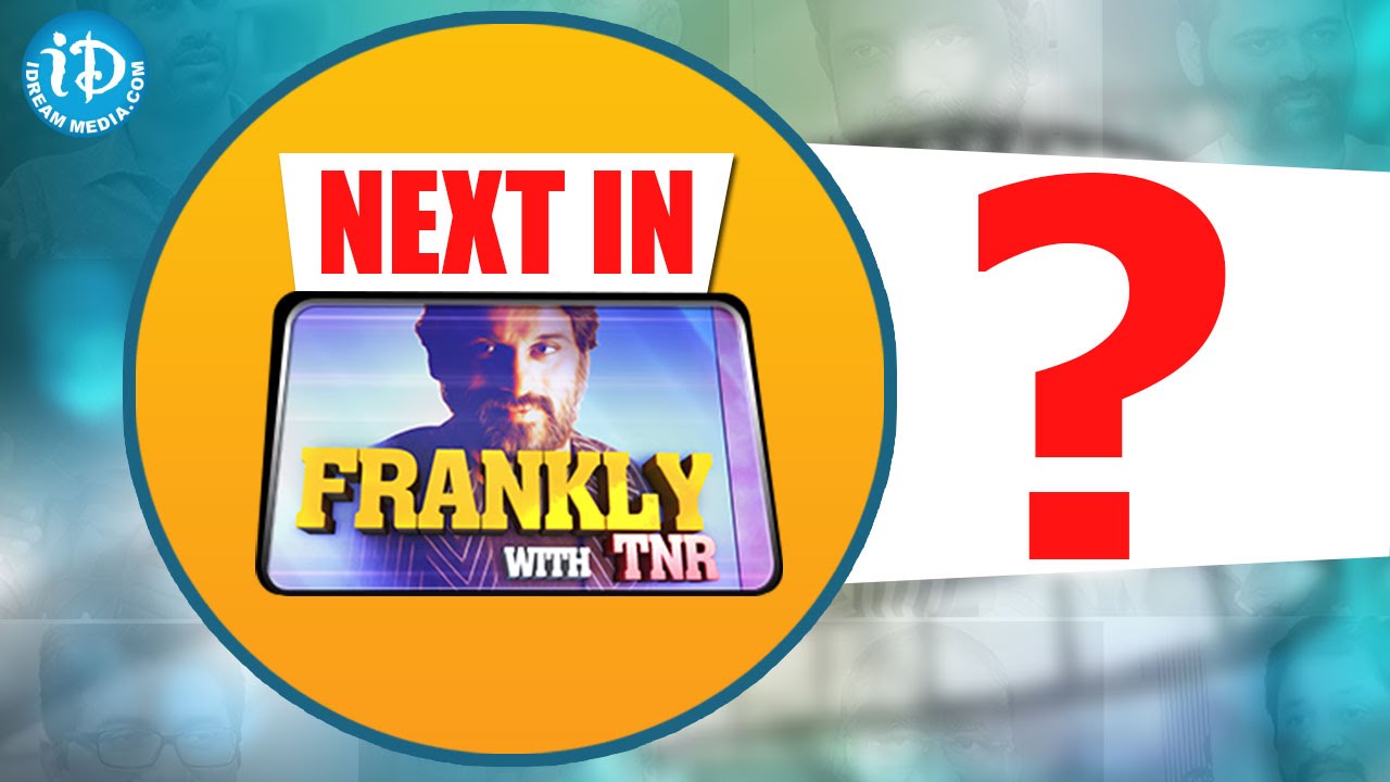 Here's The Next Celebrity In Frankly With TNR || iDream Interviews | Talking Movies
