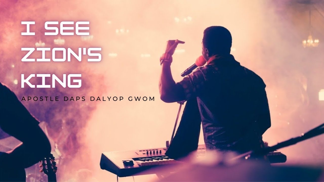 I SEE ZION'S KING - DAPS DALYOP GWOM (PROPHETIC WORSHIP DURING THE FEAST OF INCENSE 2021)