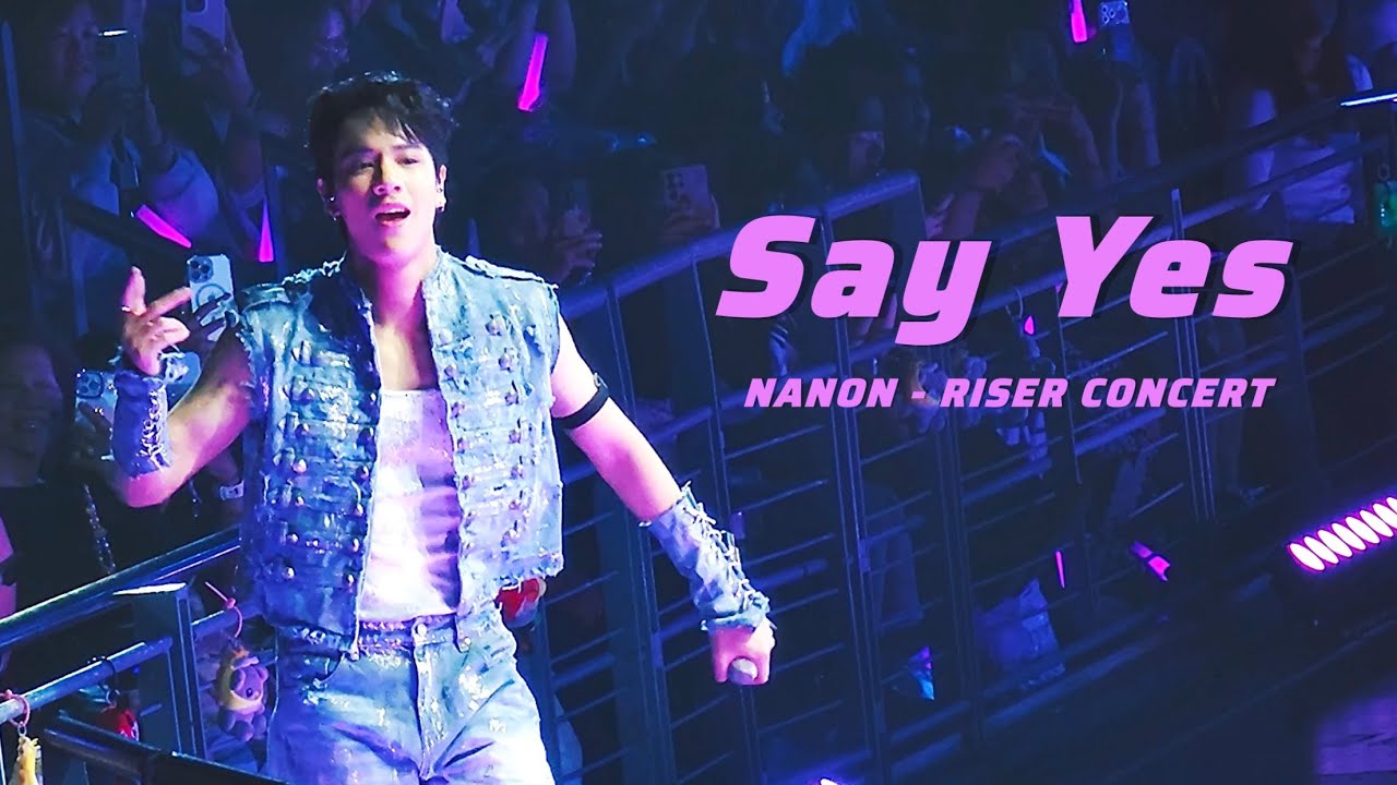 Say Yes - NANON | RISER CONCERT : THE FIRST RISE Day 1