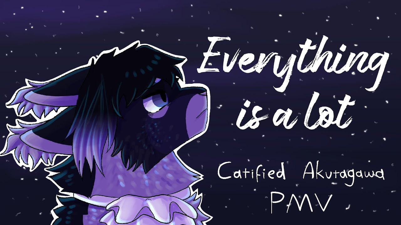 Everything is a lot • BSD Akutagawa PMV