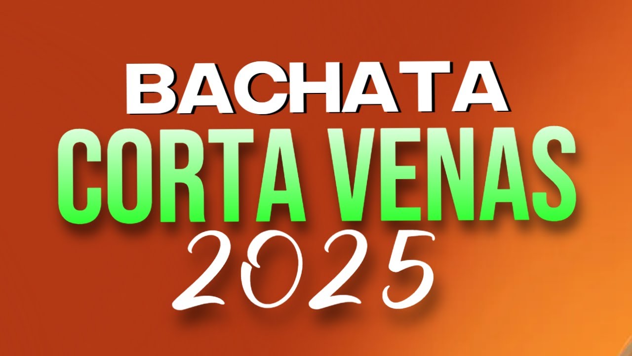 Mix Bachatas Corta Venas - Bachatas Nuevas 2025 - Las Mas Bonitas!!