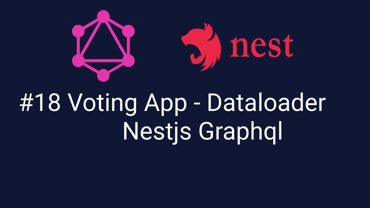 #18 Voting App - Dataloader Nestjs Graphql