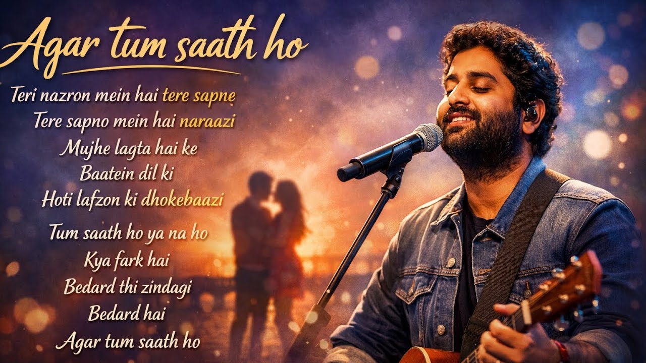 Agar Tum Saath Ho – Lyrics | Tamasha | Arijit Singh | Sad Love Song