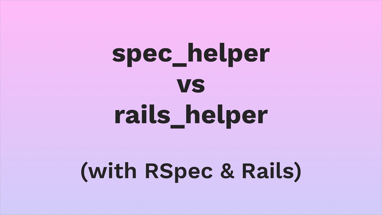 RSpec spec_helper vs rails_helper Explained