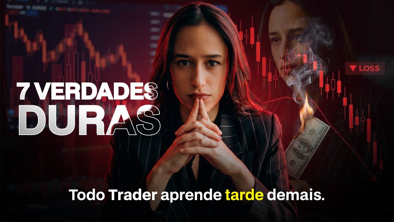 7 verdades duras que todo trader aprende tarde demais