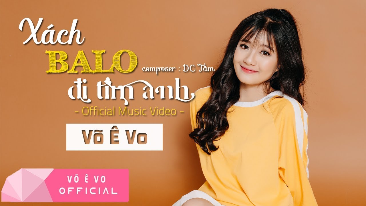 Xách Balo Đi Tìm Anh - Võ Ê Vo (Official MV 4K) (#XBLDTA)