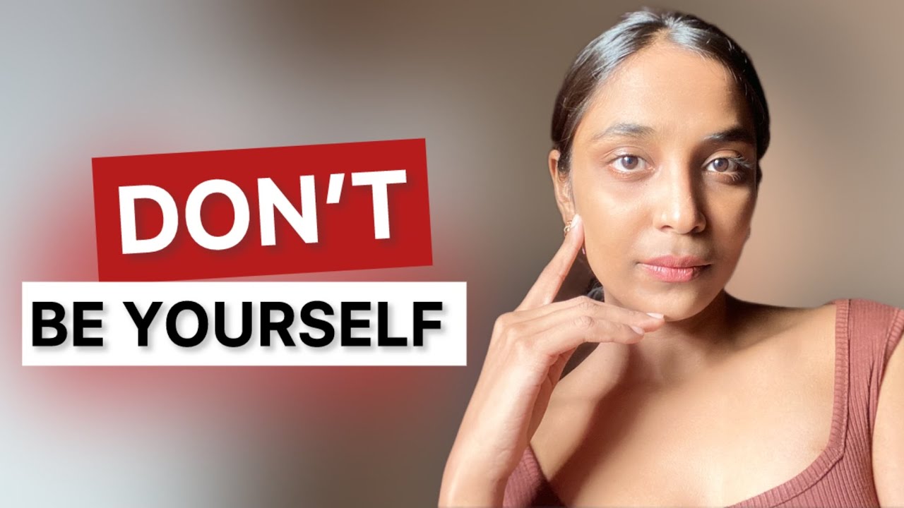Don’t be Yourself & Unlock Your Personal Growth