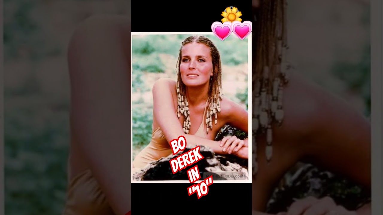 BO DEREK STORMED INTO STARDOM IN 1979 WITH 
