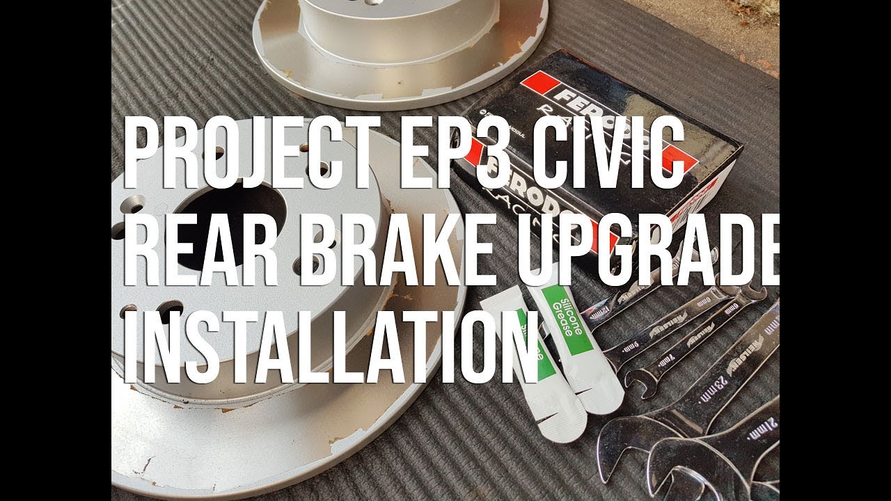 How to change and upgrade the rear discs and pads on an EP3 Civic TypeR