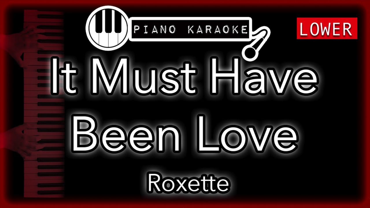 It Must Have Been Love (LOWER -3) - Roxette - Piano Karaoke Instrumental